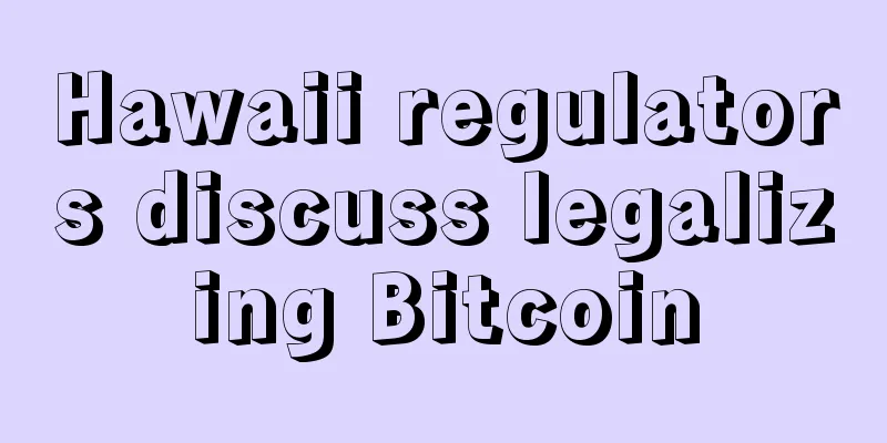 Hawaii regulators discuss legalizing Bitcoin