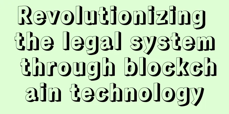 Revolutionizing the legal system through blockchain technology