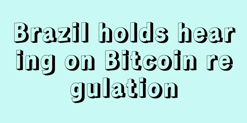 Brazil holds hearing on Bitcoin regulation