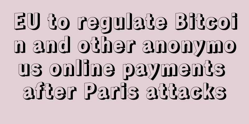 EU to regulate Bitcoin and other anonymous online payments after Paris attacks