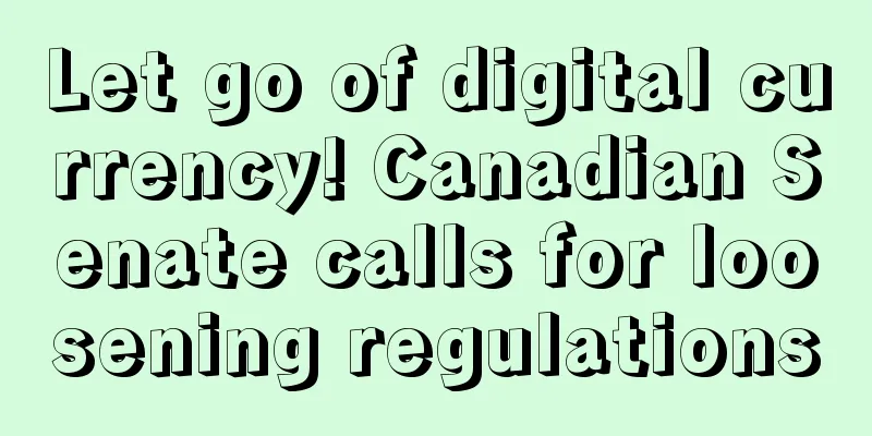 Let go of digital currency! Canadian Senate calls for loosening regulations