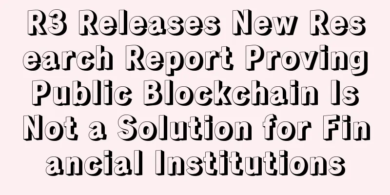 R3 Releases New Research Report Proving Public Blockchain Is Not a Solution for Financial Institutions
