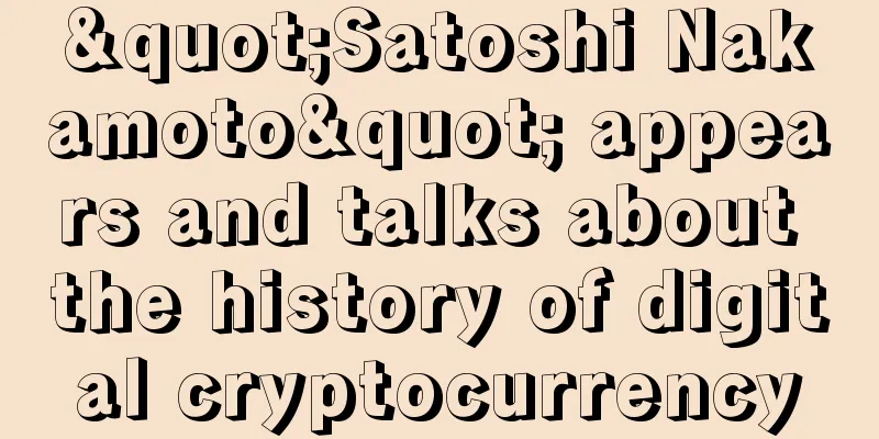 "Satoshi Nakamoto" appears and talks about the history of digital cryptocurrency