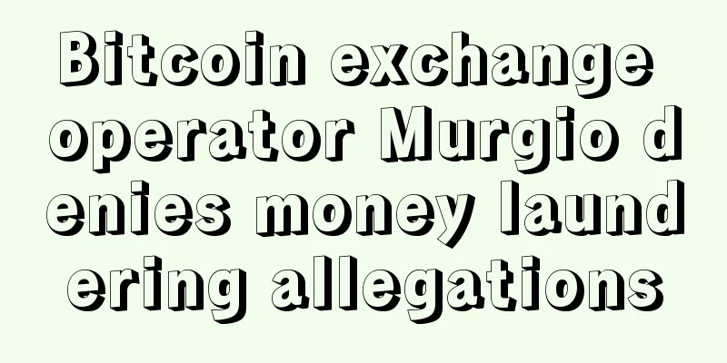 Bitcoin exchange operator Murgio denies money laundering allegations