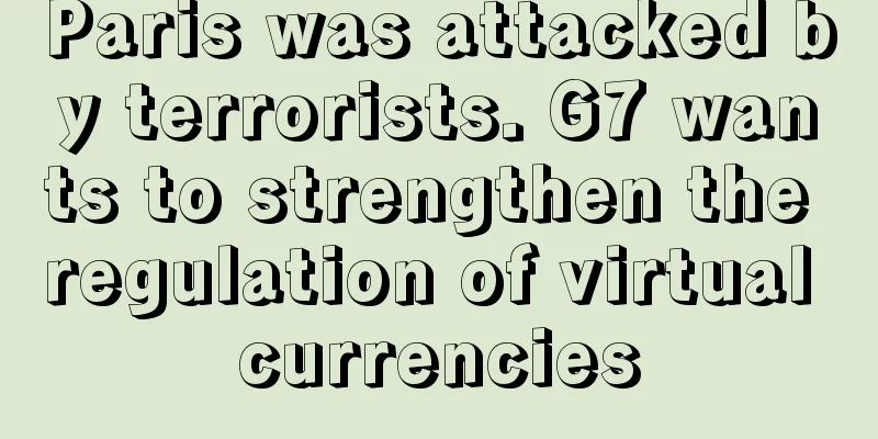 Paris was attacked by terrorists. G7 wants to strengthen the regulation of virtual currencies