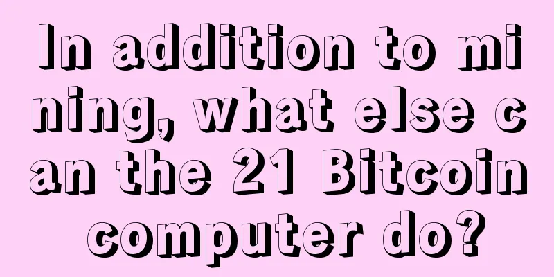 In addition to mining, what else can the 21 Bitcoin computer do?
