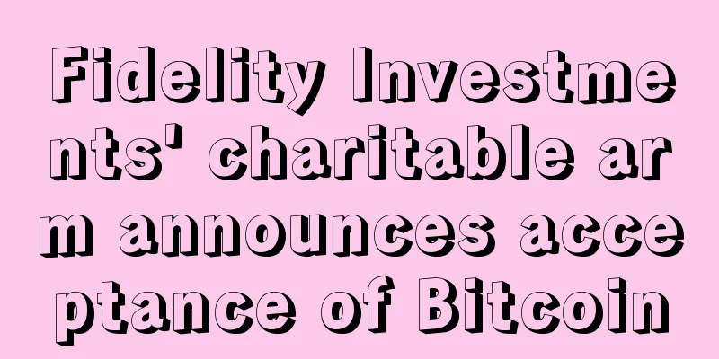 Fidelity Investments' charitable arm announces acceptance of Bitcoin