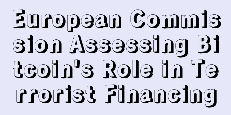 European Commission Assessing Bitcoin's Role in Terrorist Financing