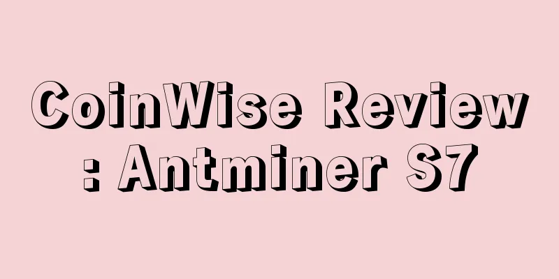 CoinWise Review: Antminer S7