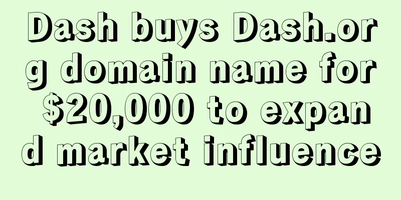 Dash buys Dash.org domain name for $20,000 to expand market influence