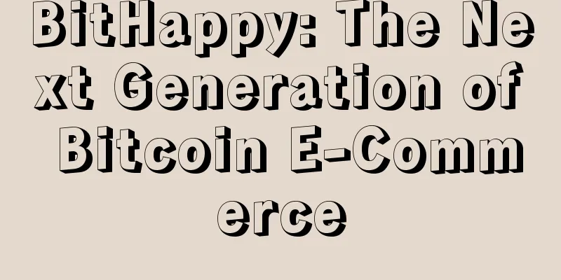 BitHappy: The Next Generation of Bitcoin E-Commerce