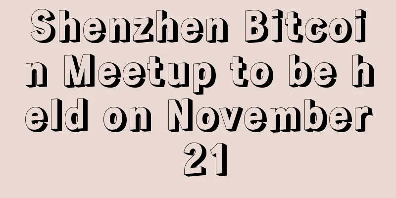 Shenzhen Bitcoin Meetup to be held on November 21