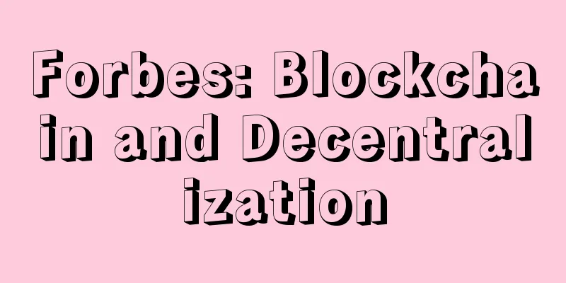 Forbes: Blockchain and Decentralization