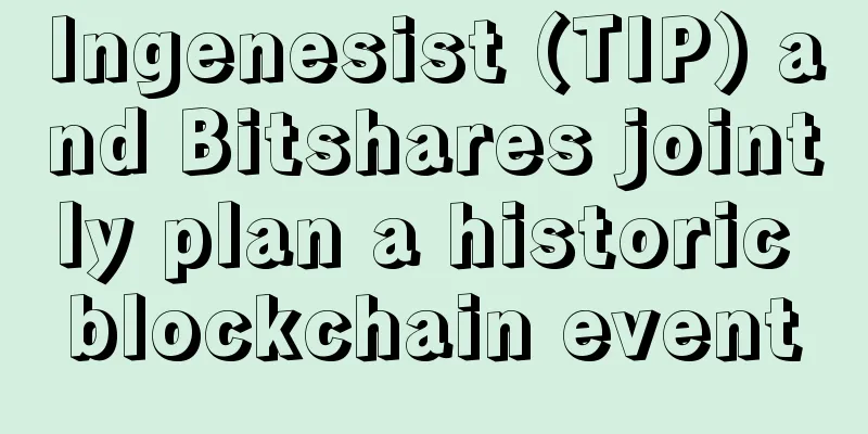 Ingenesist (TIP) and Bitshares jointly plan a historic blockchain event