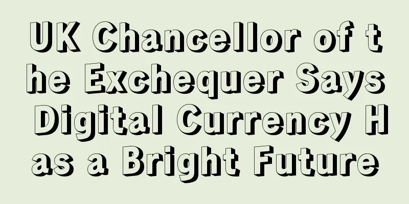 UK Chancellor of the Exchequer Says Digital Currency Has a Bright Future