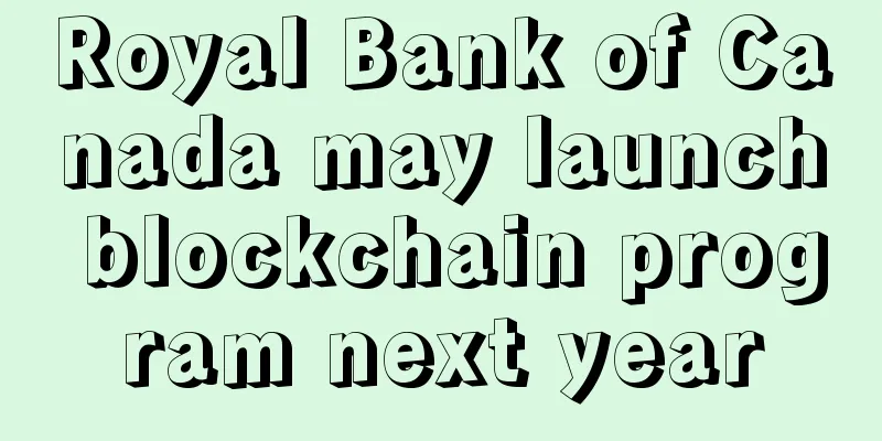 Royal Bank of Canada may launch blockchain program next year