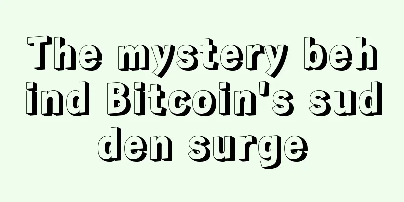 The mystery behind Bitcoin's sudden surge