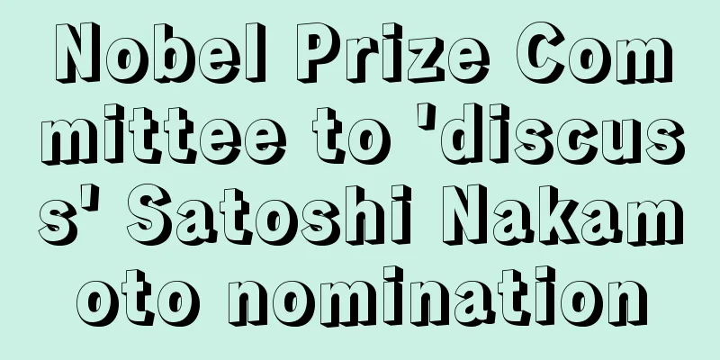 Nobel Prize Committee to 'discuss' Satoshi Nakamoto nomination