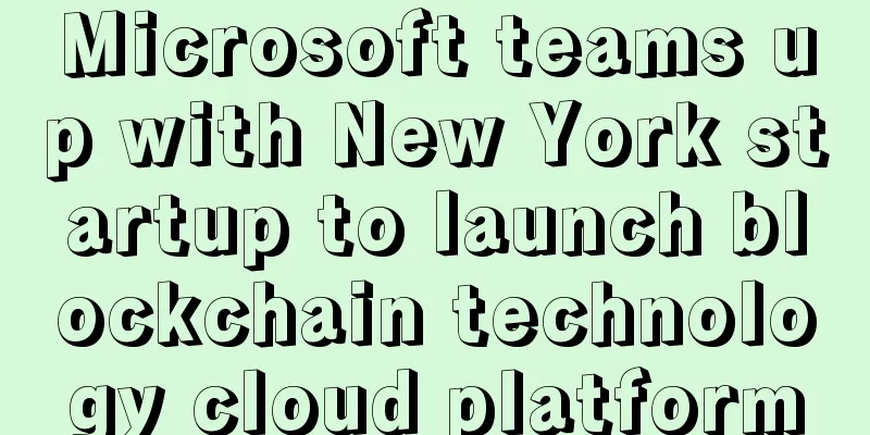 Microsoft teams up with New York startup to launch blockchain technology cloud platform