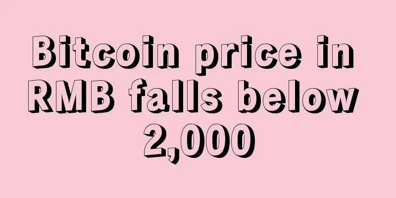 Bitcoin price in RMB falls below 2,000