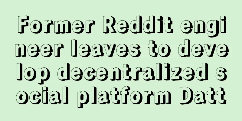 Former Reddit engineer leaves to develop decentralized social platform Datt