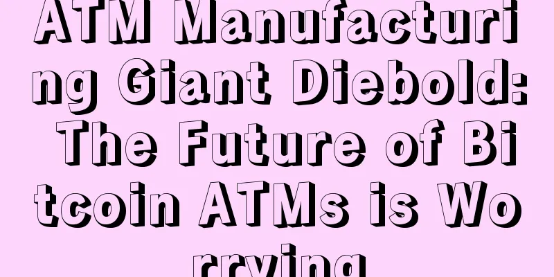 ATM Manufacturing Giant Diebold: The Future of Bitcoin ATMs is Worrying