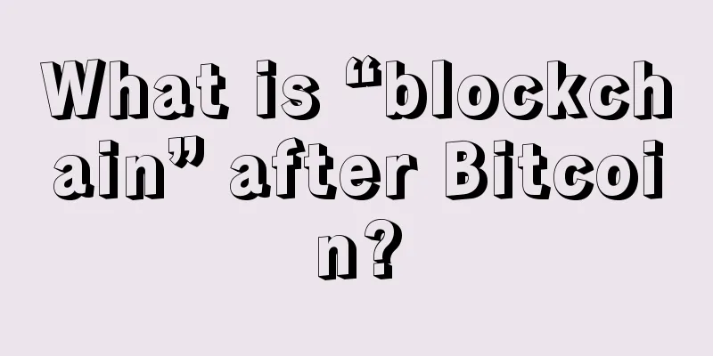 What is “blockchain” after Bitcoin?