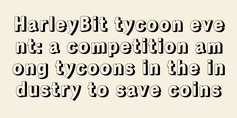 HarleyBit tycoon event: a competition among tycoons in the industry to save coins