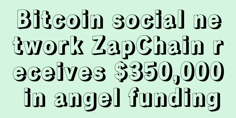 Bitcoin social network ZapChain receives $350,000 in angel funding