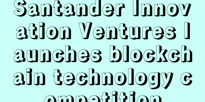 Santander Innovation Ventures launches blockchain technology competition
