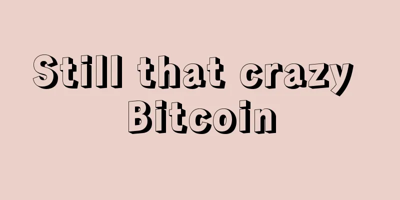 Still that crazy Bitcoin