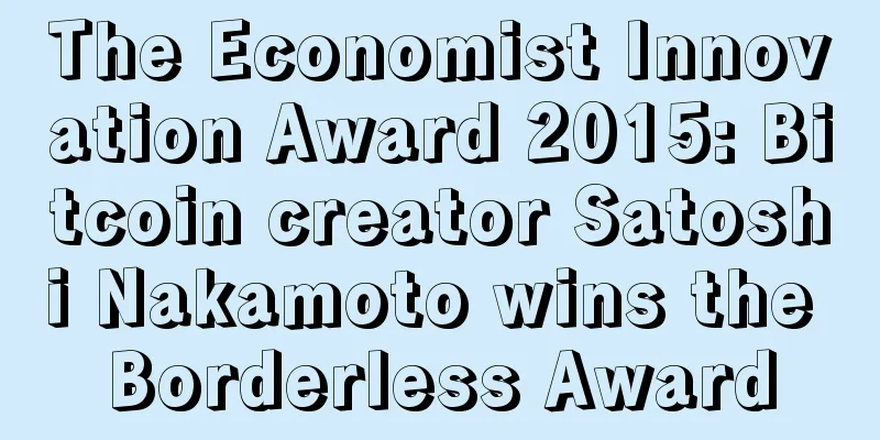The Economist Innovation Award 2015: Bitcoin creator Satoshi Nakamoto wins the Borderless Award