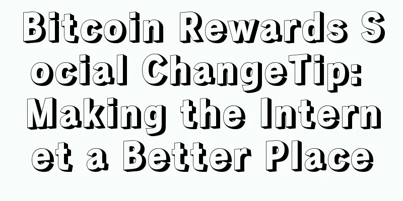 Bitcoin Rewards Social ChangeTip: Making the Internet a Better Place
