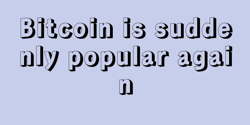 Bitcoin is suddenly popular again
