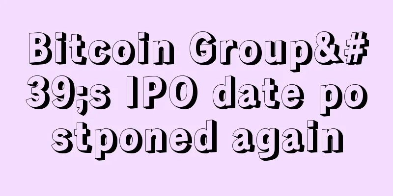 Bitcoin Group's IPO date postponed again