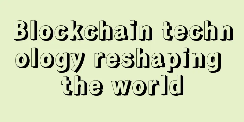 Blockchain technology reshaping the world