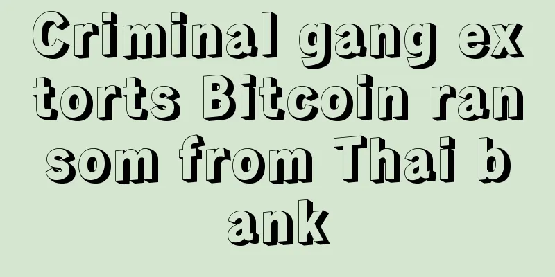 Criminal gang extorts Bitcoin ransom from Thai bank