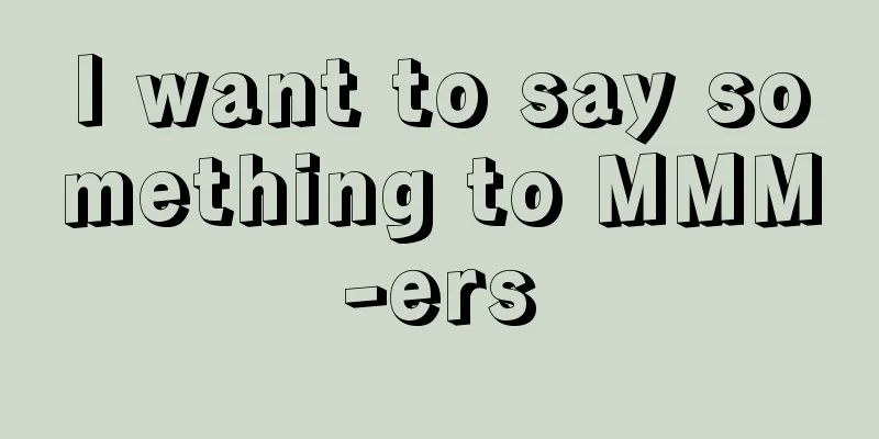 I want to say something to MMM-ers