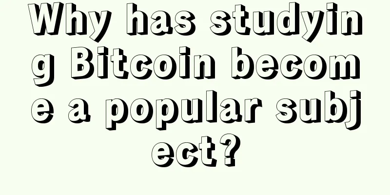 Why has studying Bitcoin become a popular subject?