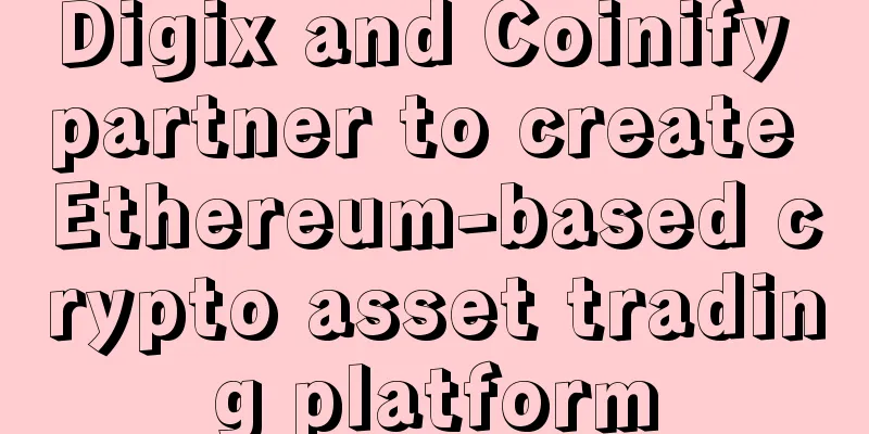 Digix and Coinify partner to create Ethereum-based crypto asset trading platform