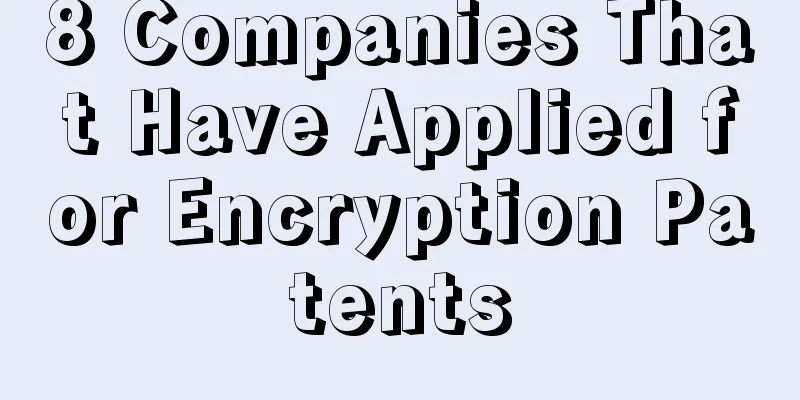 8 Companies That Have Applied for Encryption Patents