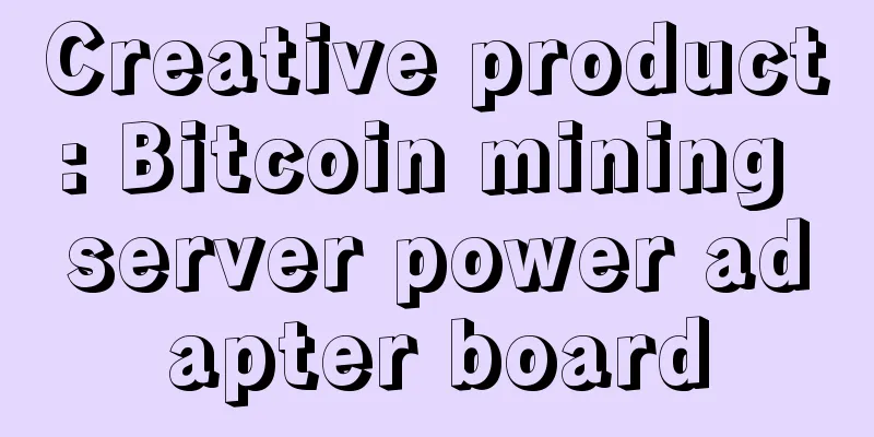 Creative product: Bitcoin mining server power adapter board