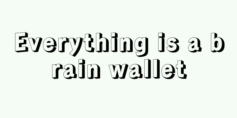 Everything is a brain wallet
