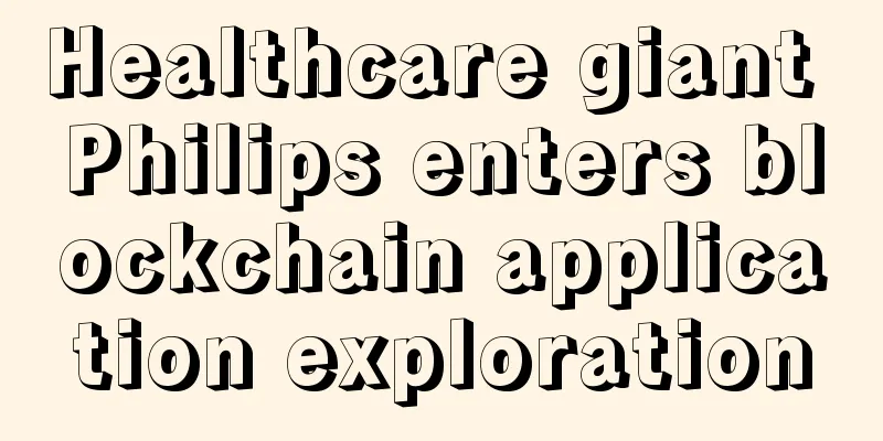 Healthcare giant Philips enters blockchain application exploration