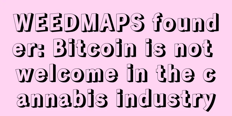 WEEDMAPS founder: Bitcoin is not welcome in the cannabis industry