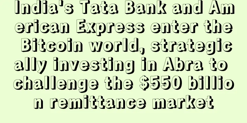 India's Tata Bank and American Express enter the Bitcoin world, strategically investing in Abra to challenge the $550 billion remittance market