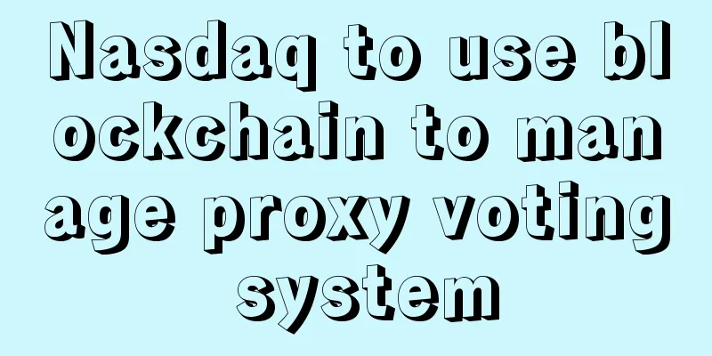 Nasdaq to use blockchain to manage proxy voting system