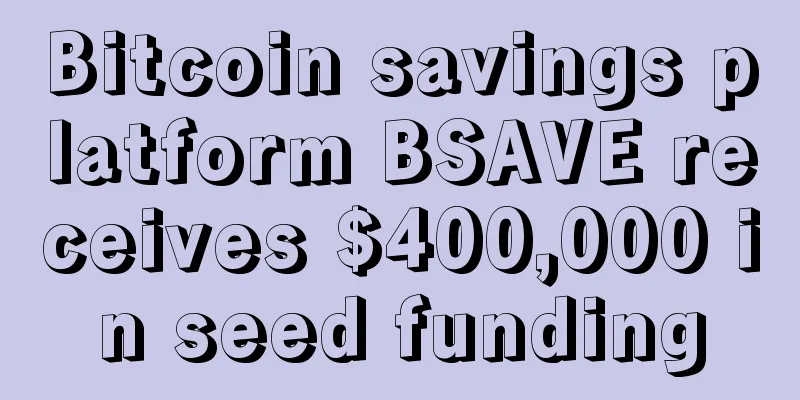 Bitcoin savings platform BSAVE receives $400,000 in seed funding