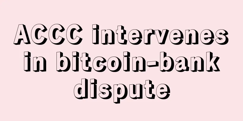 ACCC intervenes in bitcoin-bank dispute