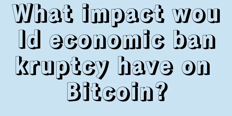 What impact would economic bankruptcy have on Bitcoin?